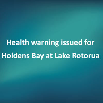 Health warning issued for Holdens Bay at Lake Rotorua