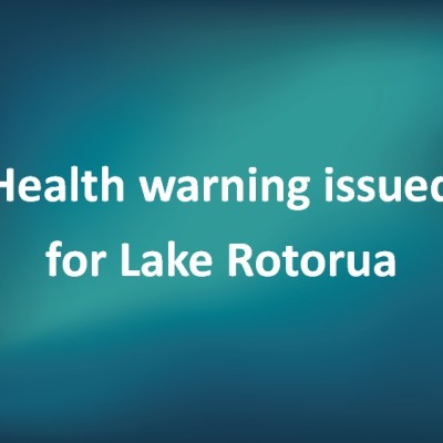 Health warning issued for Lake Rotorua